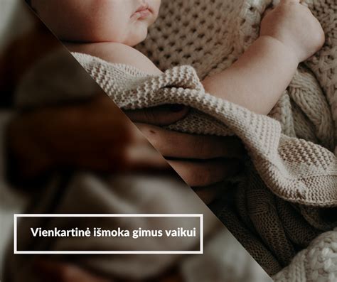 Vienkartinės ir mėnesinės išmokos gimus vaikui