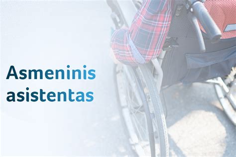 Asmeninis asistentas padeda neįgaliam žmogui kasdienybėje