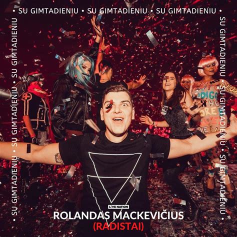 Rolandas Mackevičius švenčia gimtadienį
