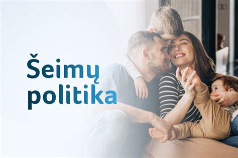Lietuvos šeimos ir vaikų auginimo politikos apžvalga