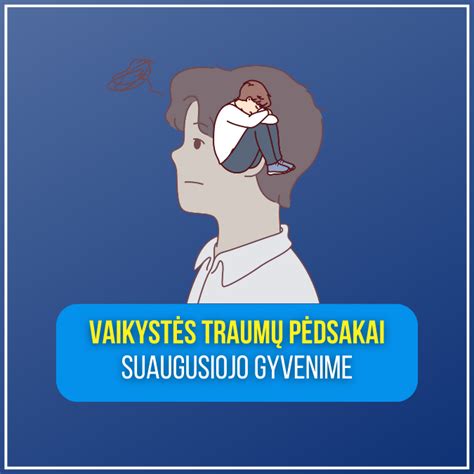 Suaugusiųjų psichologinės problemos dėl vaikystės traumų