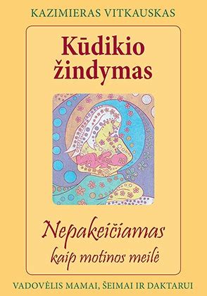knygos viršelis „Kūdikio žindymas: nepakeičiamas kaip motinos meilė“