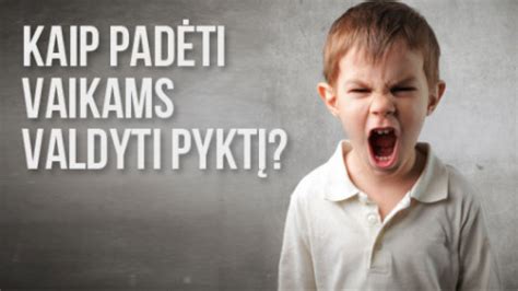 kaip valdyti vaiko pyktį