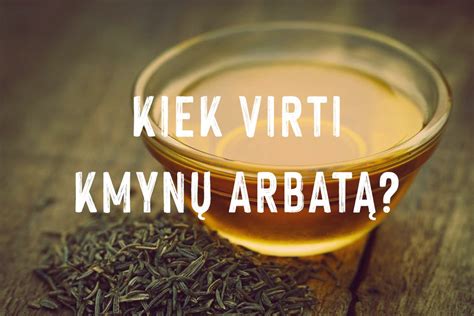 Kaip pasidaryti kmynų arbatą