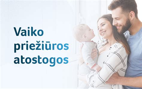 Vaiko priežiūros atostogų variantai
