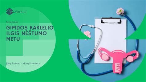 Schema, kaip gimdos kaklelis keičiasi nėštumo metu