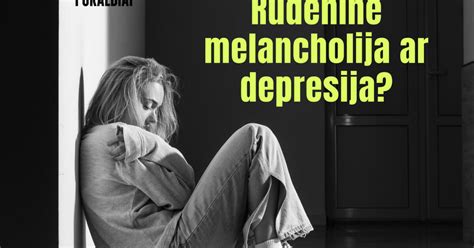 Simptomų palyginimas: melancholija vs. depresija