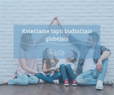 Schematinis procesas, kaip tapti budinčiu globotoju