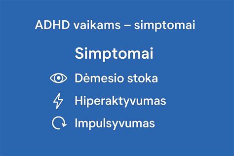 Schema, iliustruojanti ADS simptomus: dėmesio stoka, hiperaktyvumas, impulsyvumas
