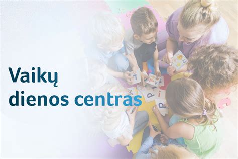 Vaikų dienos socialinės globos centras „Lietučių miestelis“